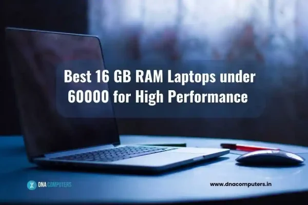 Best 16GB RAM Laptops Under 60000 in India 16 GB RAM laptops under 60000