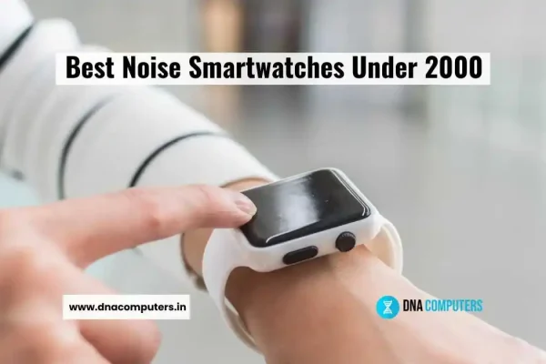 Best Noise Smartwatches Under 2000